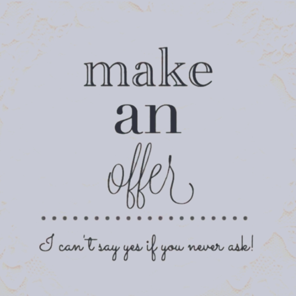 Always open to reasonable offers!